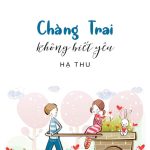 Chàng Trai Không Biết Yêu