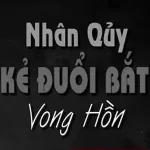 Nhân Quỷ Kẻ Đuổi Bắt Vong Hồn