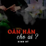 Oán Hận Cho Ai